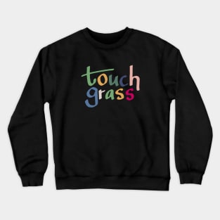 Touch Grass Crewneck Sweatshirt